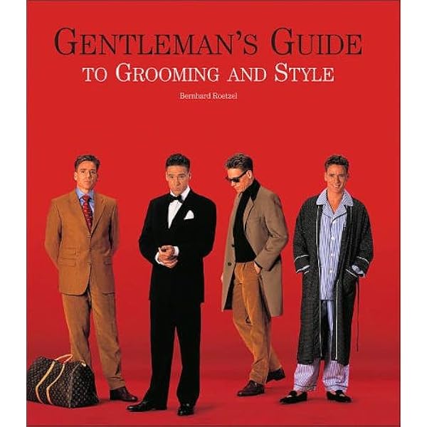 GENTLEMAN: A TIMELESS GUIDE TO FASHION (Ullmann): Bernhard Roetzel