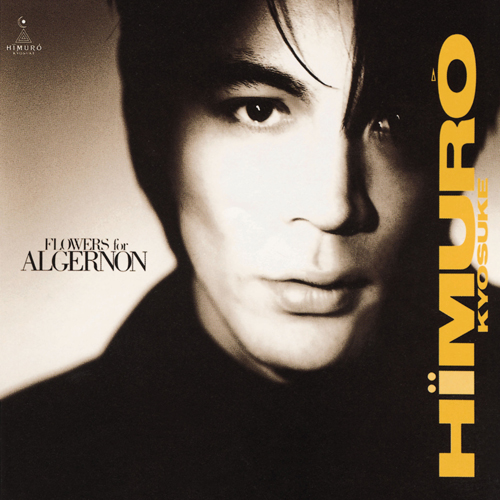 FLOWERS for ALGERNON(再発)[CD] - 氷室京介 - UNIVERSAL MUSIC JAPAN